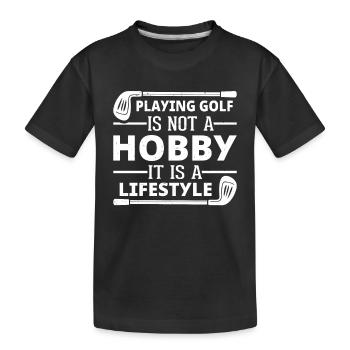 Playing Golf Is Not A Hobby It Is A Lifestyle - Go - Kids' Premium Organic T-Shirt - black - Front