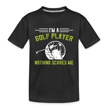 I'm A Golf Player Nothing Scares Me - Golf Player - Kinder Premium Bio T-Shirt - Schwarz - Vorne