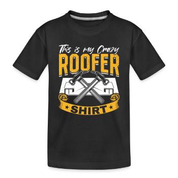 This Is My Crazy Roofer Shirt Roofing Crazy Roofer - Kinder Premium Bio T-Shirt - Schwarz - Vorne