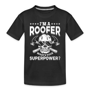 I'm A Roofer What's Your Superpower? - Funny Roofi - Kinder Premium Bio T-Shirt - Schwarz - Vorne