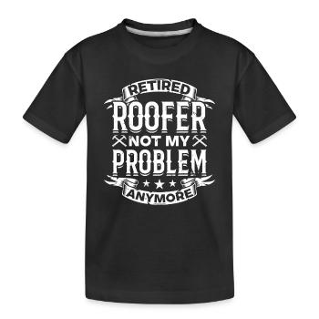 Retired Roofer Not My Problem Anymore - Retired Ro - Kinder Premium Bio T-Shirt - Schwarz - Vorne