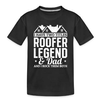 I Have Two Titles Roofer Legend & Dad - Roofer Dad - Kinder Premium Bio T-Shirt - Schwarz - Vorne