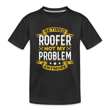 Retired Roofer Not My Problem Anymore - Retired Ro - Kinder Premium Bio T-Shirt - Schwarz - Vorne