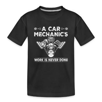 A Car Mechanic's Work Is Never Done - Auto Mechani - Kids' Premium Organic T-Shirt - black - Front