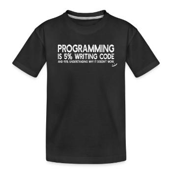 Programming is 5% writing code - Funny Programming - Kids' Premium Organic T-Shirt - black - Front