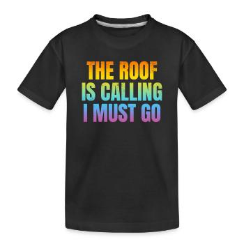 The Roof Is Calling I Must Go - Funny Roofer Roofi - Kinder Premium Bio T-Shirt - Schwarz - Vorne