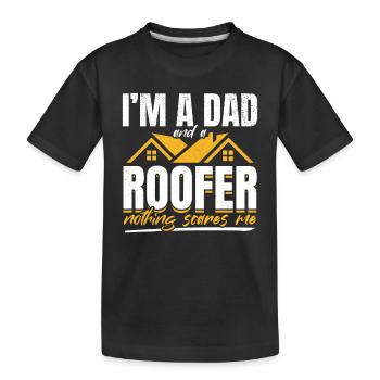 I'm A Dad And A Roofer Nothing Scares Me - Roofer - Kinder Premium Bio T-Shirt - Schwarz - Vorne