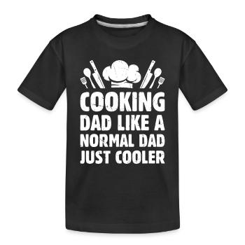Cooking Dad Like A Normal Dad Just Cooler Chef's I - Kinder Premium Bio T-Shirt - Schwarz - Vorne