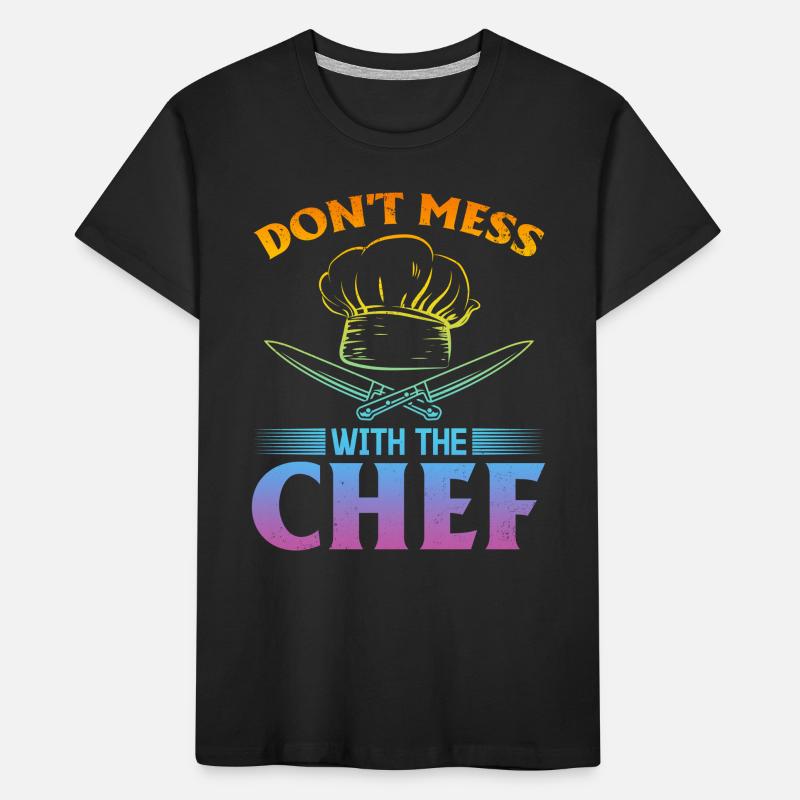 Don't Mess With The Chef Kitchen Instruments Kitch Kinder Premium Bio T-Shirt