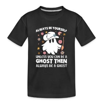 Always Be Yourself Unless You Can Be A Ghost Hallo - Kids' Premium Organic T-Shirt - black - Front