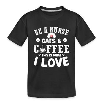 Nurse Nursing - Be A Nurse Cats & Coffee This Is W - Kids' Premium Organic T-Shirt - black - Front