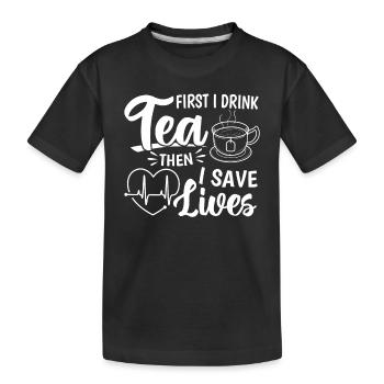 D’abord, je bois du thé, puis je sauve des vies - Nurse Nursin - T-shirt bio Premium Enfant - noir - Devant