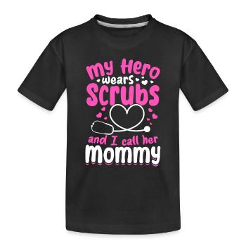 Nursing - My Hero Wears Scrubs And i Call Her Momm - Kids' Premium Organic T-Shirt - black - Front