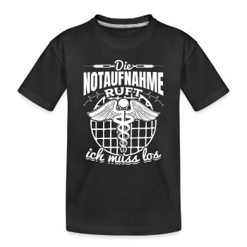 Die Notaufnahme ruft ich muss los - Arzthelferin - Kinder Premium Bio T-Shirt - Schwarz - Vorne