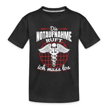 Die Notaufnahme ruft ich muss los - Krankenhaus Ar - Kinder Premium Bio T-Shirt - Schwarz - Vorne