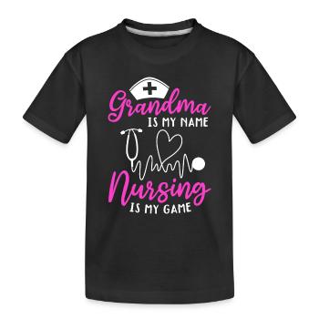 Grandma Is My Name Nursing Is My Game - Grandma Nu - Kids' Premium Organic T-Shirt - black - Front