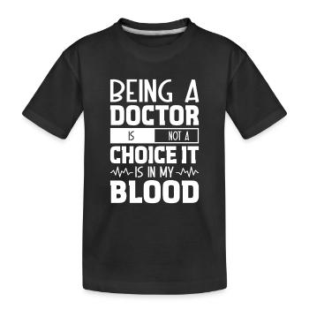 Être médecin n’est pas un choix, c’est dans mon sang - T-shirt bio Premium Enfant - noir - Devant