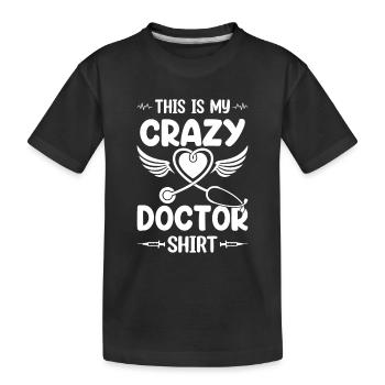 This Is My Crazy Doctor Shirt Hospital Doctor - Kids' Premium Organic T-Shirt - black - Front