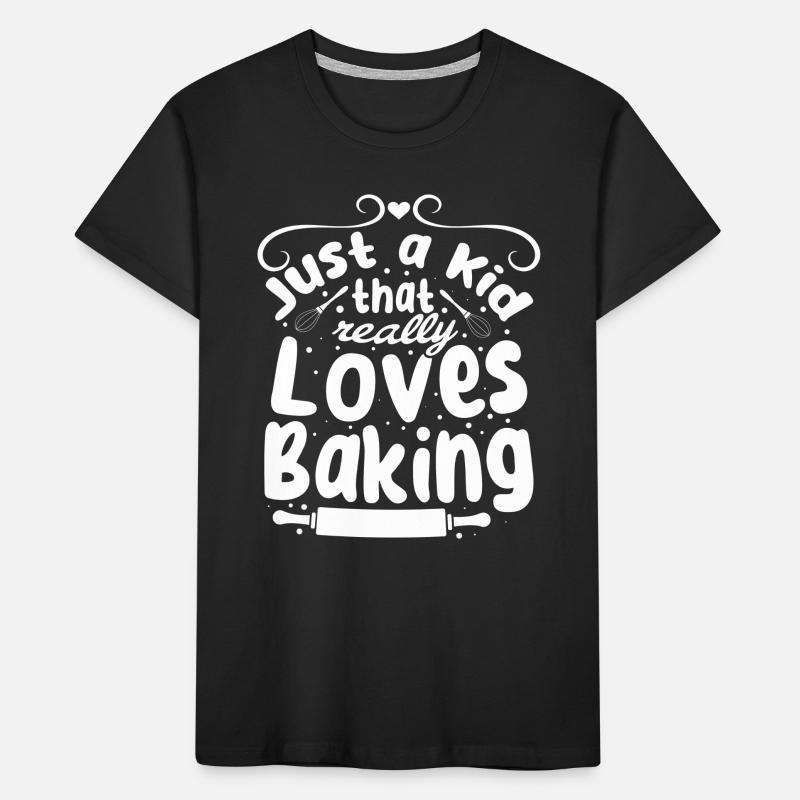 Just A Kid That Really Loves Baking - Baker Baking Kids' Premium Organic T-Shirt