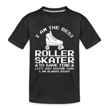 Funny Roller Skater Quotes I Am The Best Roller Sk - Kinder Premium Bio T-Shirt - Schwarz - Vorne