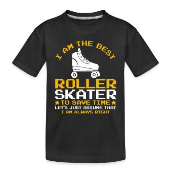 Funny Roller Skating Quotes I Am The Best Roller S - Kinder Premium Bio T-Shirt - Schwarz - Vorne