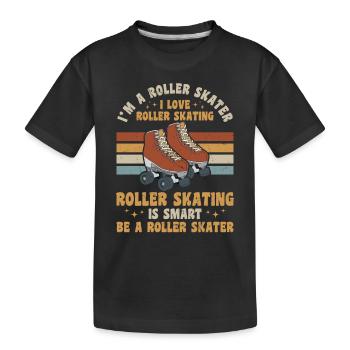 Roller Skater - I'm A Roller Skater I Love Roller - Kinder Premium Bio T-Shirt - Schwarz - Vorne