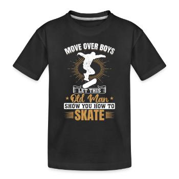 This Old Man Show You How To Skate - Skateboarder - Kids' Premium Organic T-Shirt - black - Front