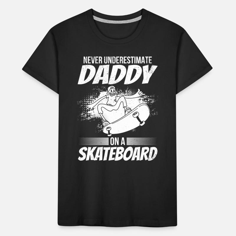 Never Underestimate Daddy On A Skateboard Skateboa Kinder Premium Bio T-Shirt