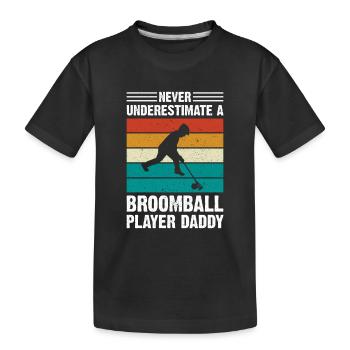 Broomball Dad - Never Underestimate A Broomball Pl - Kinder Premium Bio T-Shirt - Schwarz - Vorne