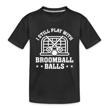I Still Play With Broomball Balls - Broomball Play - Kinder Premium Bio T-Shirt - Schwarz - Vorne