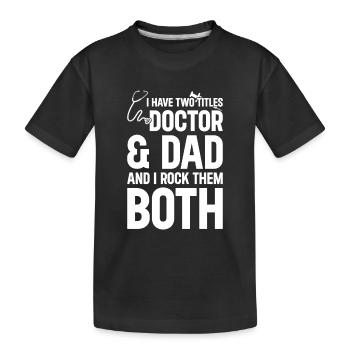 J’ai deux titres Docteur et Papa - Docteur Papa - T-shirt bio Premium Enfant - noir - Devant