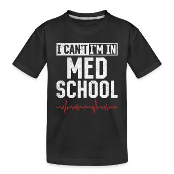 I Can't I'm In Med School - Medical Student Medici - Kinder Premium Bio T-Shirt - Schwarz - Vorne