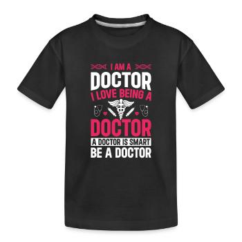 Emergency Doctor - I Am A Doctor. I Love Being A D - Kids' Premium Organic T-Shirt - black - Front