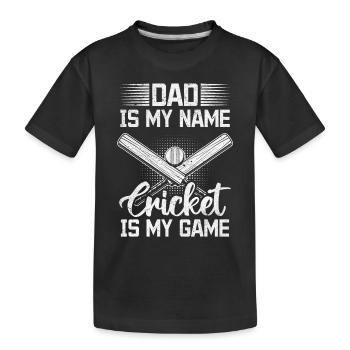 Dad Is My Name Cricket Is My Game - Cricket Daddy - Kinder Premium Bio T-Shirt - Schwarz - Vorne