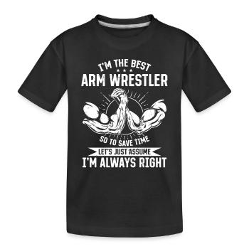 Funny Armwrestling Quotes - I'm The Best Arm Wrest - Kids' Premium Organic T-Shirt - black - Front