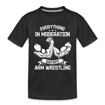 Armwrestling - Everything In Moderation Except Arm - Kids' Premium Organic T-Shirt - black - Front