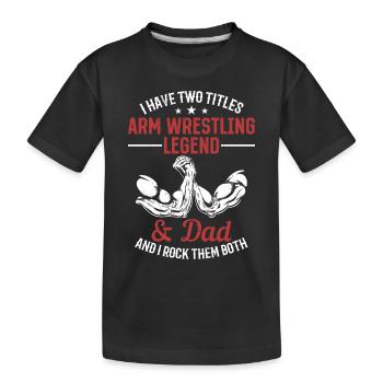 J’ai deux titres : Arm Wrestling Legend et Dad Arm W - T-shirt bio Premium Enfant - noir - Devant