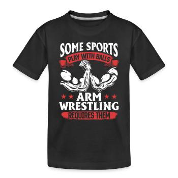 Certains sports jouent avec des balles que le bras de fer nécessite - T-shirt bio Premium Enfant - noir - Devant