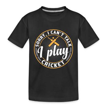 Cricketing Cricket Sport - Sorry I Can't Talk I Pl - Kids' Premium Organic T-Shirt - black - Front