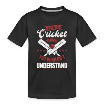 It's A Cricket thing you wouldn't understand - Cri - Kids' Premium Organic T-Shirt - black - Front