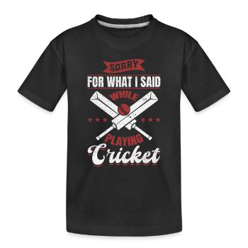 Jeu de cricket - Désolé pour ce que j’ai dit en jouant - T-shirt bio Premium Enfant - noir - Devant