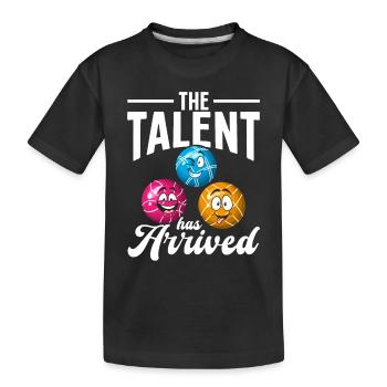 The Talent Has Arrived - Boccia Balls Bocce Ball P - Kids' Premium Organic T-Shirt - black - Front