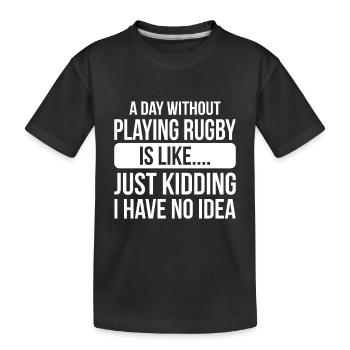 A day without playing Rugby is like.... just kiddi - Kids' Premium Organic T-Shirt - black - Front