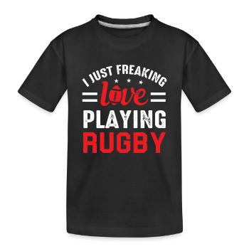 I just freaking love playing Rugby - Rugby Sport - Kids' Premium Organic T-Shirt - black - Front