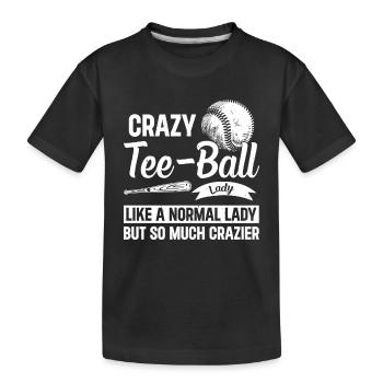 Teeball Lady Tee-ball Girl - Crazy Tee-ball lady - Kinder Premium Bio T-Shirt - Schwarz - Vorne