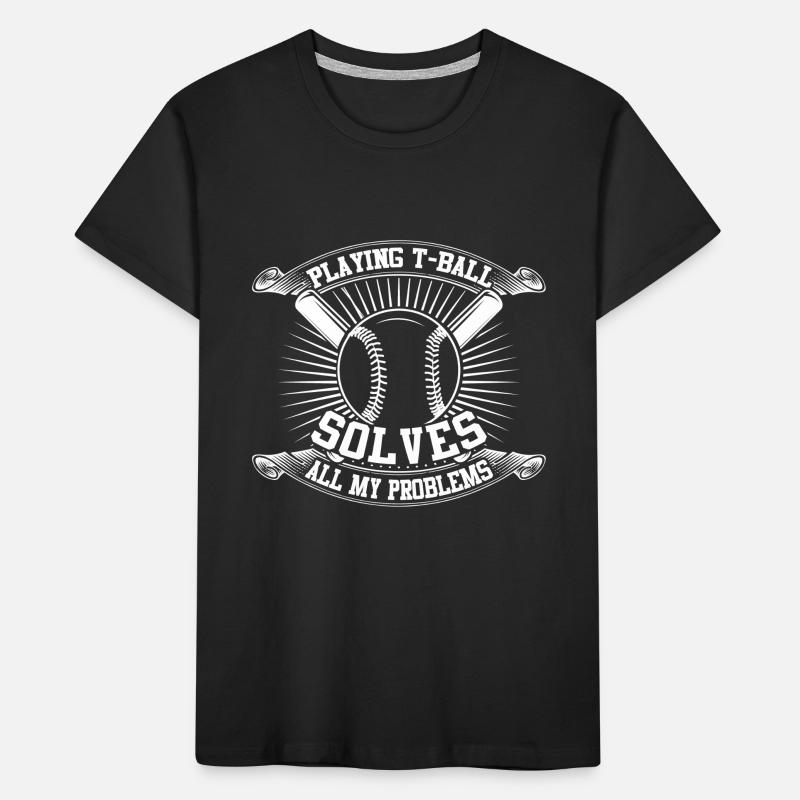 Playing T-ball solves all my problems - Tee-ball G Kids' Premium Organic T-Shirt