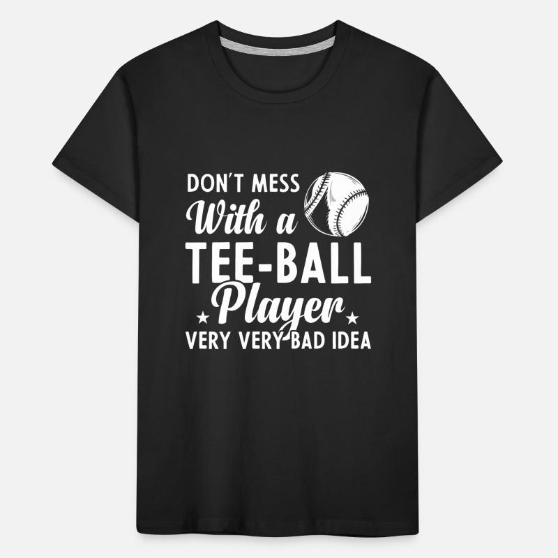 Funny Tee-ball player - Don't mess with a Tee ball Kinder Premium Bio T-Shirt