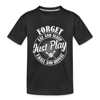 Oubliez, mangez et dormez, jouez au T-ball - T-shirt bio Premium Enfant - noir - Devant