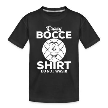 Crazy Bocce Shirt Do not wash - Funny Bocce Ball P - Kinder Premium Bio T-Shirt - Schwarz - Vorne