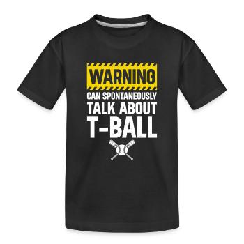 Tee-ball - Warning can spontaneously talk about T- - Kids' Premium Organic T-Shirt - black - Front
